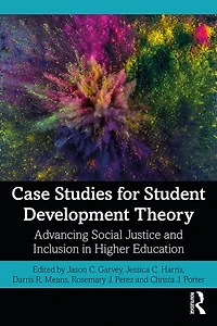 Case Studies for Student Development Theory: Advancing Social Justice and Inclusion Higher Education