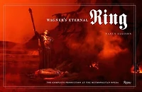 Wagner's Eternal Ring: The Complete Production At The Metropolitan Opera