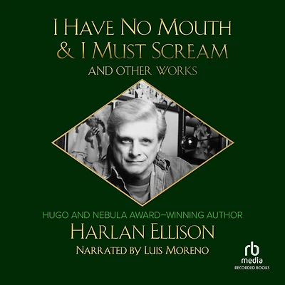 I Have No Mouth & Must Scream and Other Works