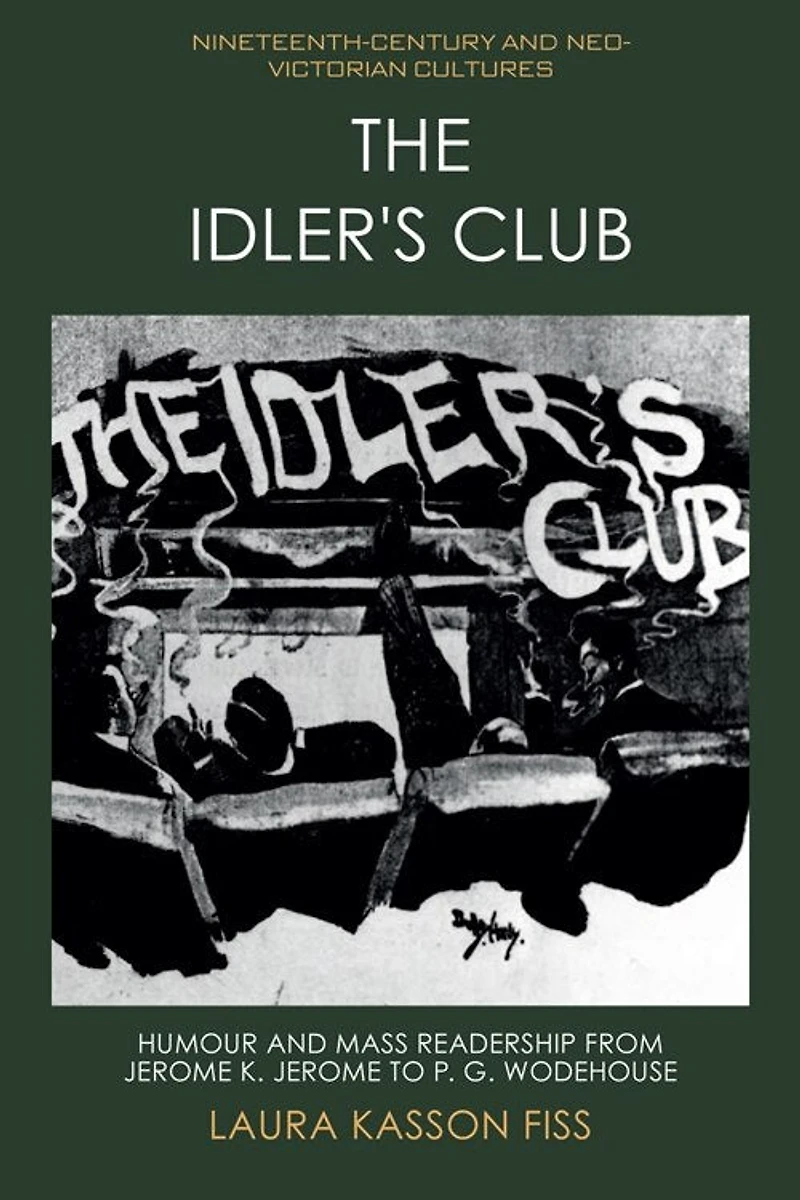 The Idler's Club: Humour and Mass Readership from Jerome K. to P. G. Wodehouse