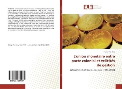 L' union monétaire entre pacte colonial et velléités de gestion