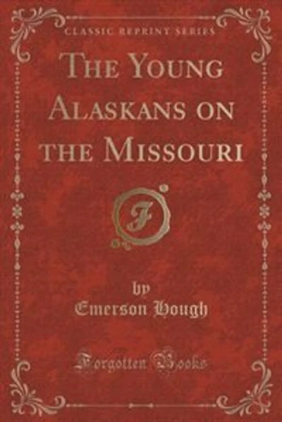 The Young Alaskans on the Missouri (Classic Reprint)