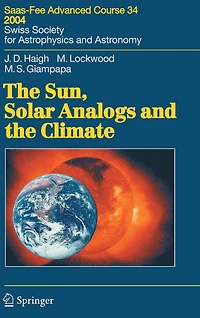 the Sun, Solar Analogs and Climate: Saas-Fee Advanced Course 34, 2004. Swiss Society for Astrophysics Astronomy