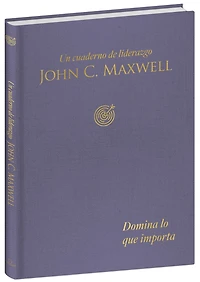 Domina lo que importa: Un cuaderno de liderazgo / Master What Matters: A Leadership Journal