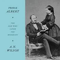 Prince Albert: The Man Who Saved Monarchy
