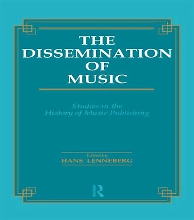 Dissemination of Music: Studies the History Music Publishing