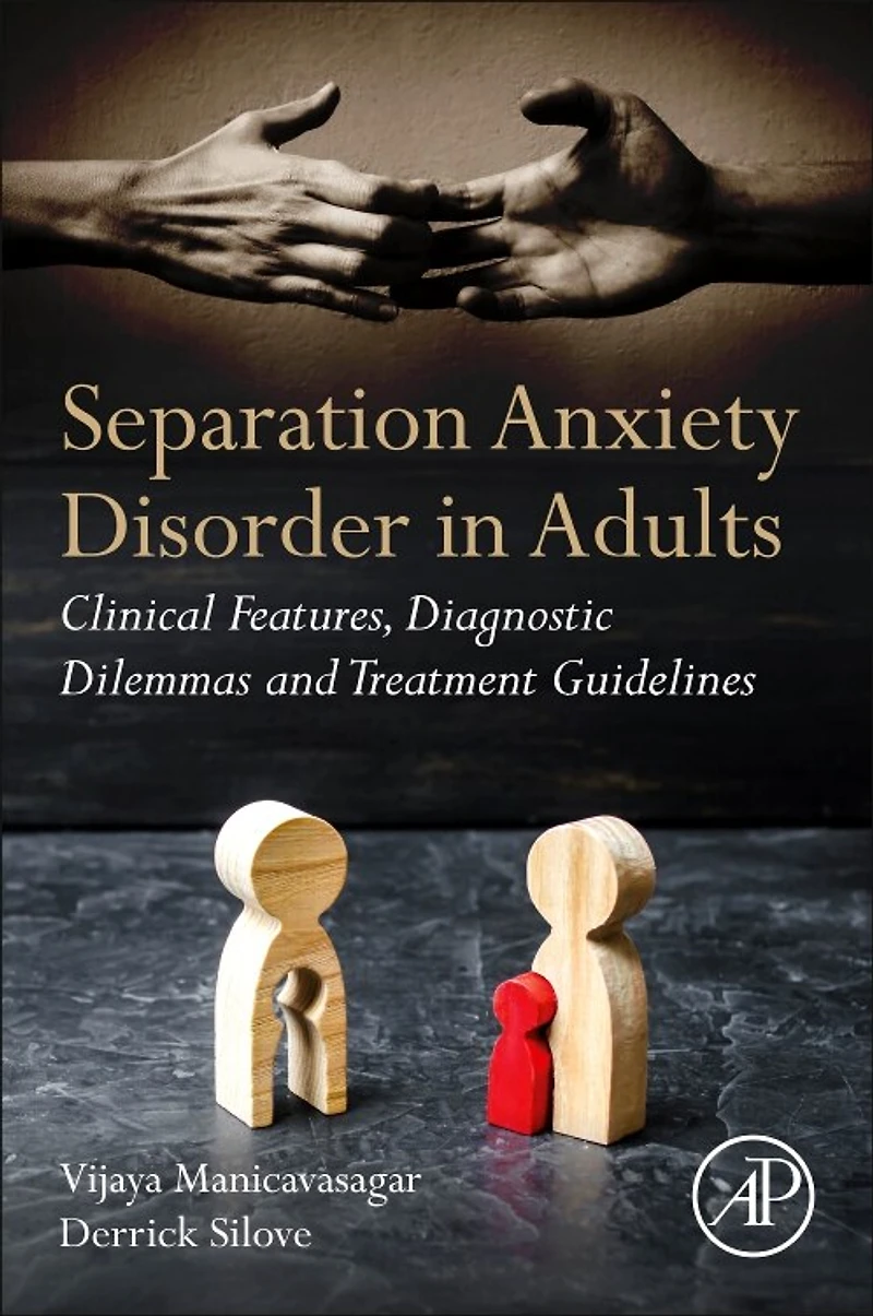 Separation Anxiety Disorder Adults: Clinical Features, Diagnostic Dilemmas and Treatment Guidelines