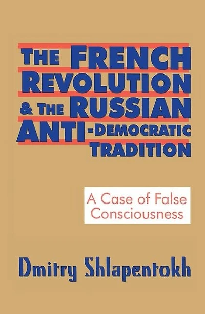 the French Revolution and Russian Anti-Democratic Tradition: A Case of False Consciousness
