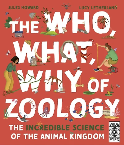 the Who, What, Why of Zoology: Incredible Science Animal Kingdom