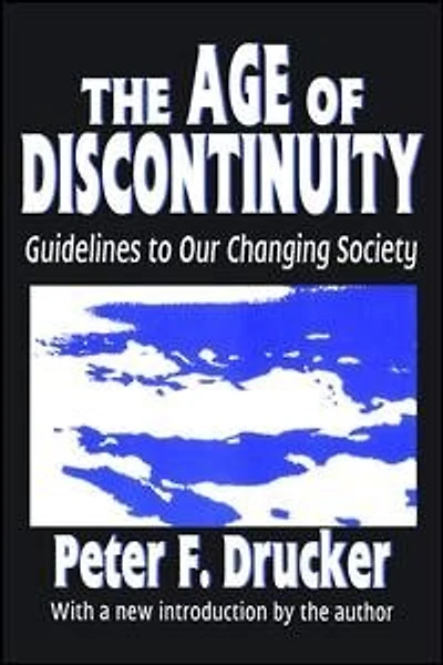 The Age of Discontinuity: Guidelines to Our Changing Society
