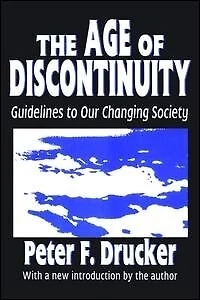 The Age of Discontinuity: Guidelines to Our Changing Society