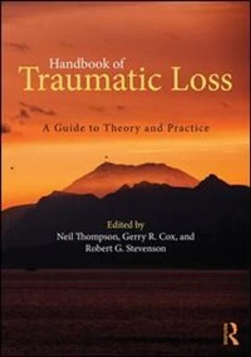 Handbook of Traumatic Loss: A Guide to Theory and Practice