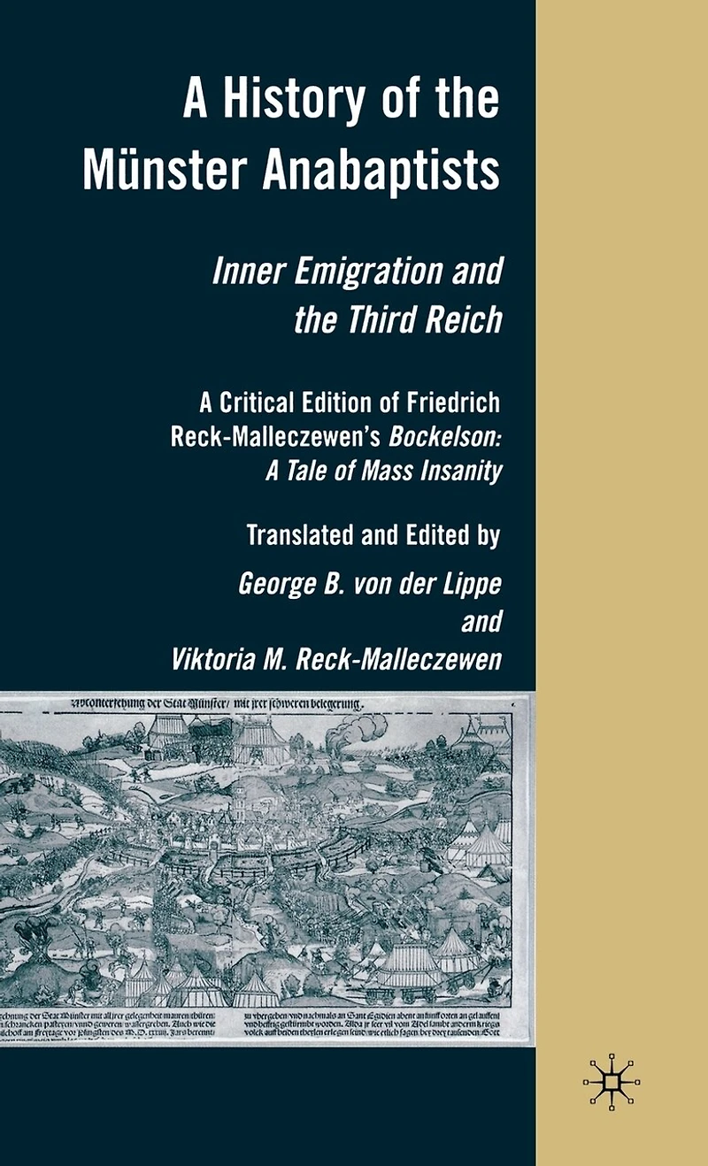 A History of the Munster Anabaptists: Inner Emigration and Third Reich: Critical Edition Friedrich Reck-Malleczewen's Bockelson: Tale Mass Insanity