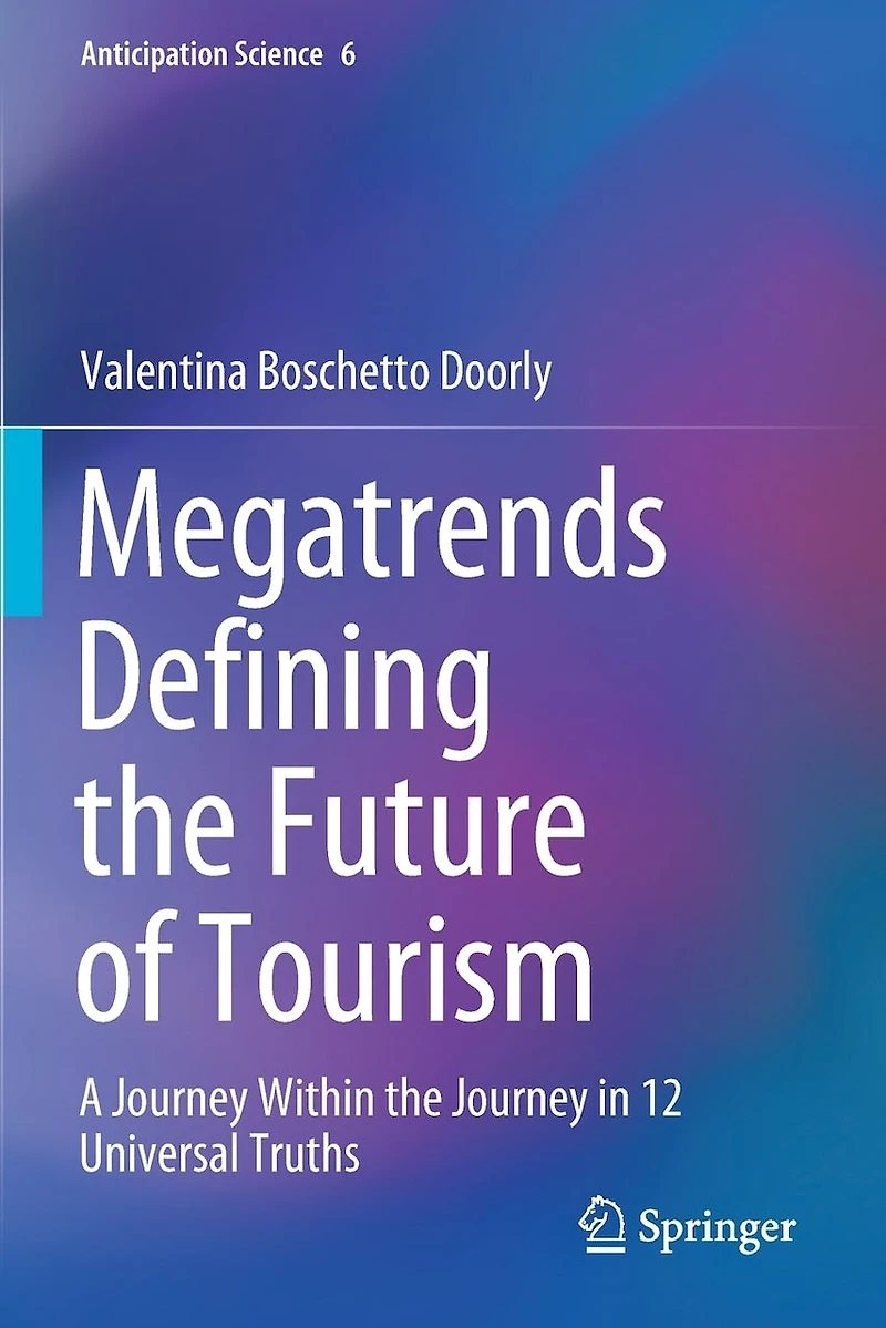 Megatrends Defining The Future Of Tourism: A Journey Within The Journey In 12 Universal Truths