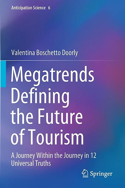 Megatrends Defining The Future Of Tourism: A Journey Within The Journey In 12 Universal Truths