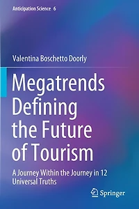 Megatrends Defining The Future Of Tourism: A Journey Within The Journey In 12 Universal Truths
