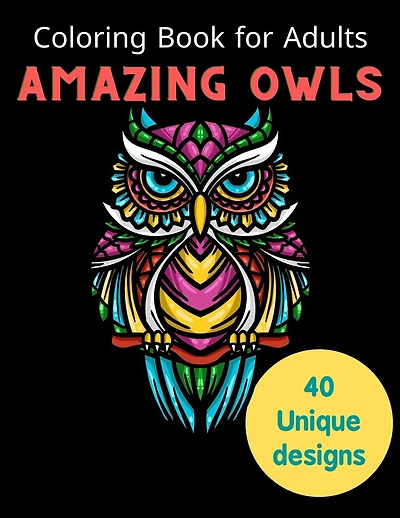 Coloring Book for Adults Amazing Owls: Amazing Owl Coloring Book with Stress Relieving Designs for Adults Relaxation