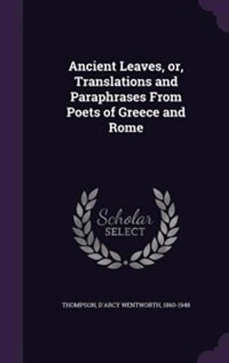 Ancient Leaves, or, Translations and Paraphrases From Poets of Greece Rome
