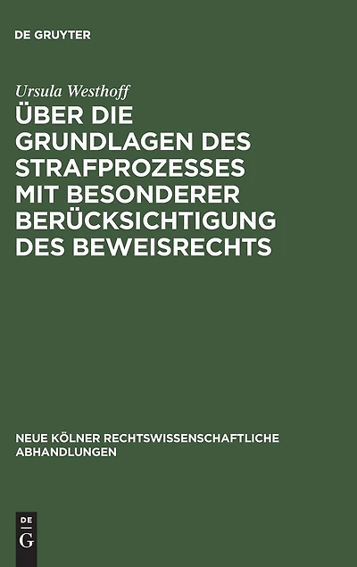 Über die Grundlagen des Strafprozesses mit besonderer Berücksichtigung des Beweisrechts