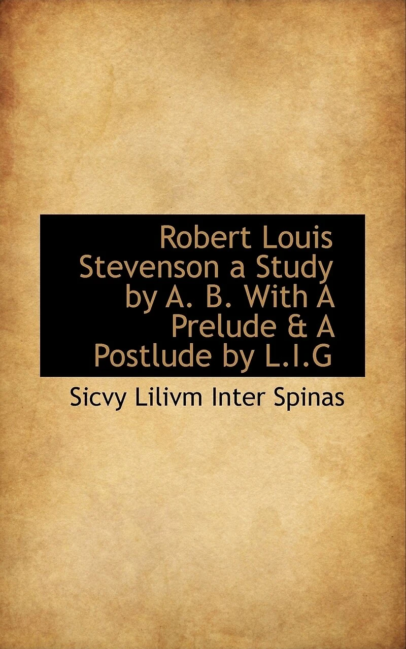 Robert Louis Stevenson A Study by A. B. With Prelude & Postlude L.I.G