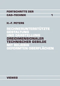Rechnerunterstützte Gestaltung und Darstellung Dreidimensionaler technischer Gebilde mit beliebig geformten Oberflächen: Ein Beitrag zur Entwicklung von CAD-Systemen