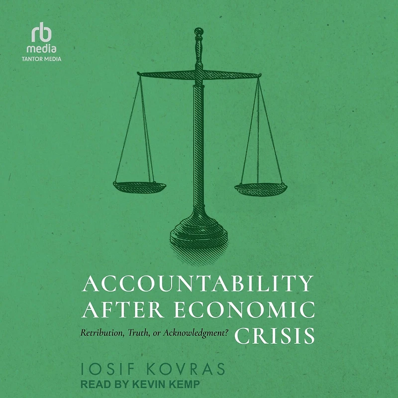 Accountability after Economic Crisis: Retribution, Truth, or Acknowledgment?