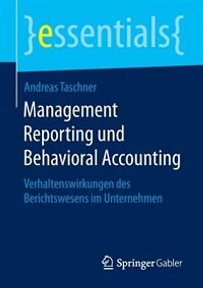 Management Reporting Und Behavioral Accounting: Verhaltenswirkungen Des Berichtswesens Im Unternehmen