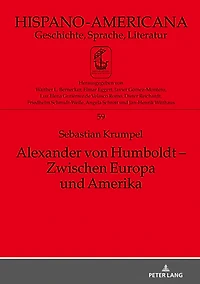 Alexander von Humboldt - Zwischen Europa und Amerika: Eine inhaltliche Untersuchung des Essai politique sur le royaume de la Nouvelle-Espagne unter Beruecksichtigung seiner intertextuellen Bezuege