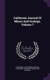 California Journal Of Mines And Geology, Volume 7