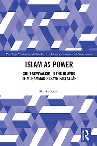 Islam as Power: Shi'i Revivalism the Oeuvre of Muhammad Husayn Fadlallah