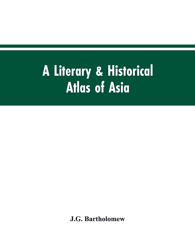 A literary & historical atlas of Asia