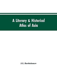 A literary & historical atlas of Asia