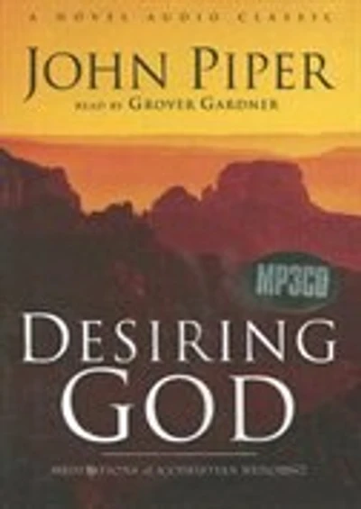 Desiring God: Meditations Of A Christian Hedonist