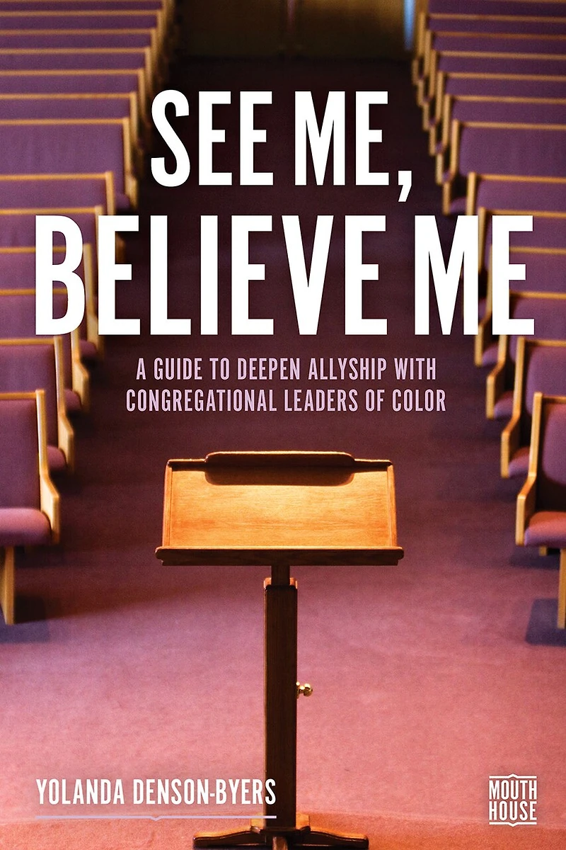 See Me, Believe Me: An Updated Guide to Deepen Allyship with Congregational Leaders of Color