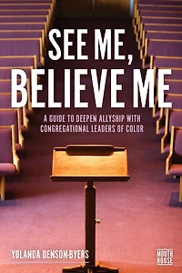 See Me, Believe Me: An Updated Guide to Deepen Allyship with Congregational Leaders of Color