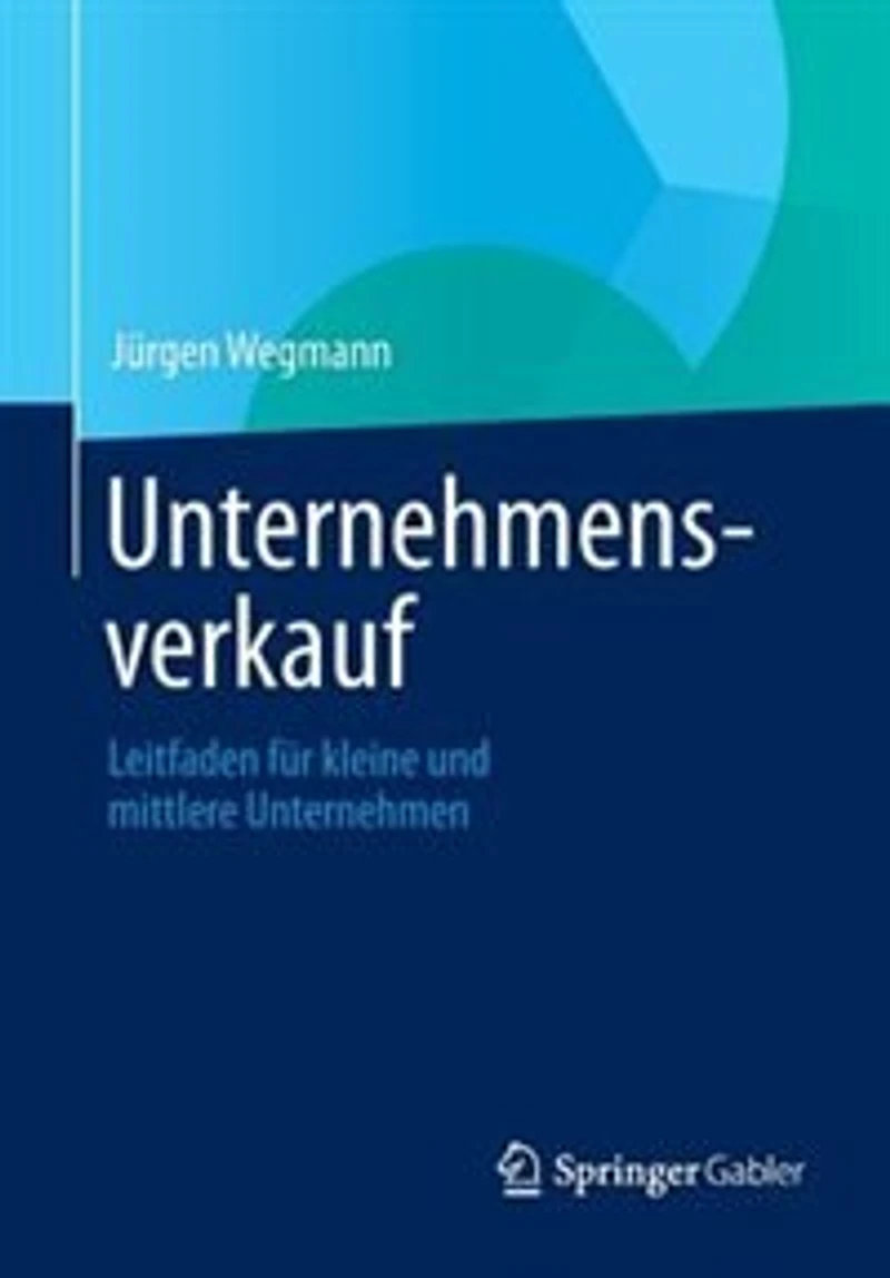 Unternehmensverkauf: Leitfaden Für Kleine Und Mittlere Unternehmen