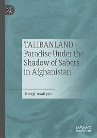 TALIBANLAND - Paradise Under the Shadow of Sabers in Afghanistan