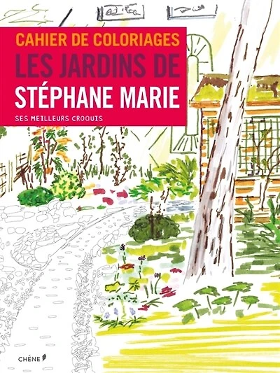 Cahier de coloriages: les jardins de Stéphane Marie