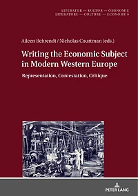 Writing the Economic Subject Modern Western Europe: Representation, Contestation, Critique