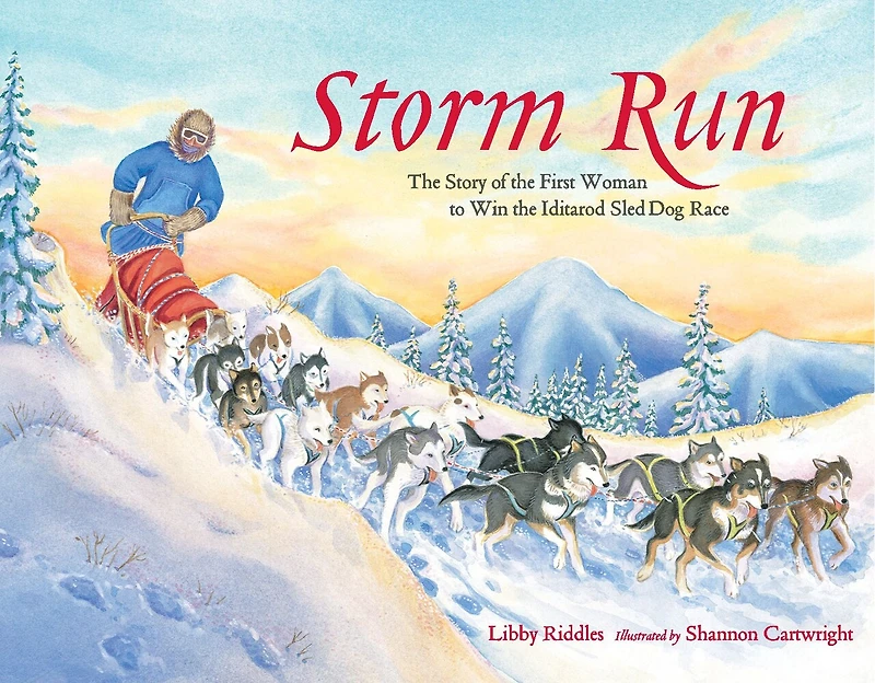 Storm Run: the Story of First Woman to Win Iditarod Sled Dog Race