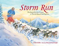 Storm Run: the Story of First Woman to Win Iditarod Sled Dog Race