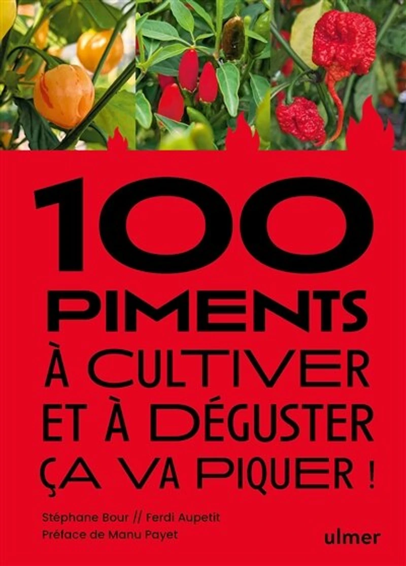 100 piments à cultiver et à déguster: ça va piquer !