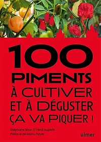 100 piments à cultiver et à déguster: ça va piquer !