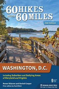 60 Hikes Within Miles: Washington, D.c.: Including Suburban And Outlying Areas Of Maryland Virginia