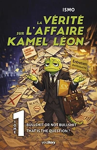 La vérité sur l'affaire Kamel Léon: Bullshit or not bullshit, that is the question ?