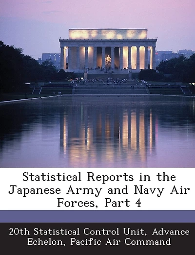 Statistical Reports In The Japanese Army And Navy Air Forces, Part 4