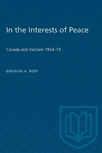 In the Interests of Peace: Canada and Vietnam 1954-73