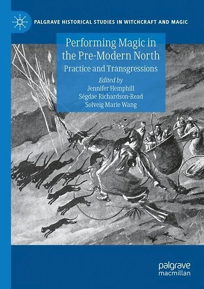 Performing Magic in the Pre-Modern North: Practice and Transgressions
