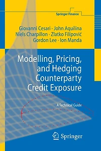 Modelling, Pricing, and Hedging Counterparty Credit Exposure: A Technical Guide