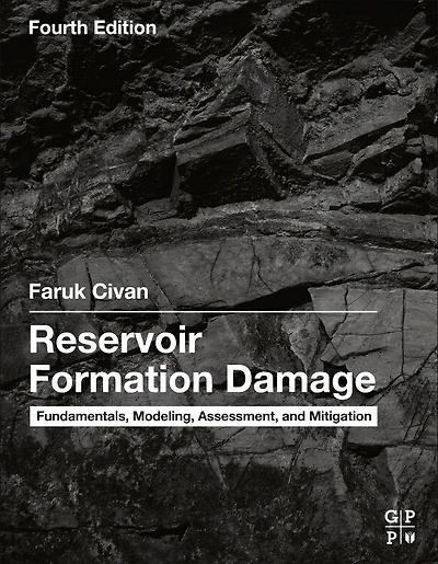 Reservoir Formation Damage: Fundamentals, Modeling, Assessment, And Mitigation